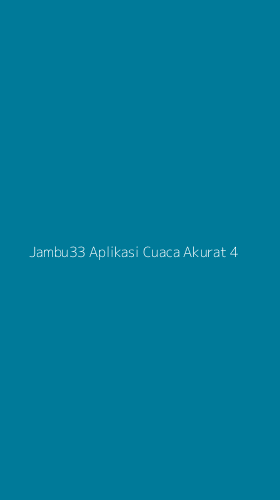 Tampilan Antarmuka Aplikasi Jambu33 Aplikasi Cuaca Akurat - 4