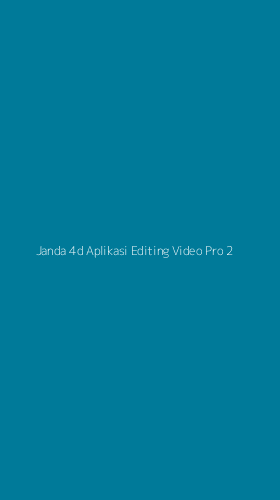 Tampilan Antarmuka Aplikasi Janda 4d Aplikasi Editing Video Pro - 2