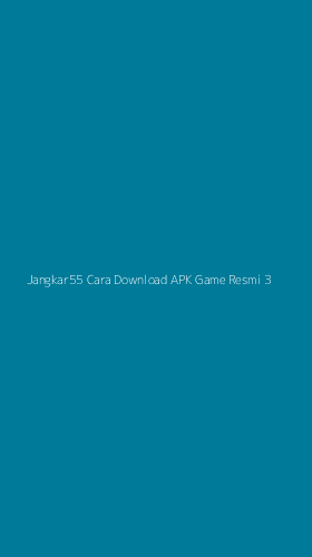Tampilan Antarmuka Aplikasi Jangkar55 Cara Download Apk Game Resmi - 3