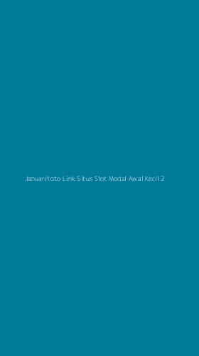 Tampilan Antarmuka Aplikasi Januaritoto Link Situs Slot Modal Awal Kecil - 2