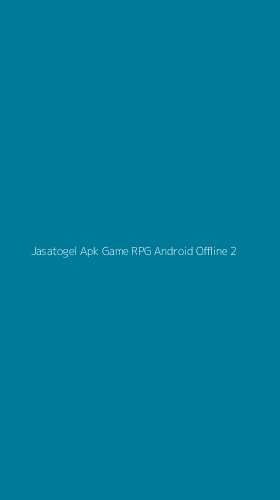 Tampilan Antarmuka Aplikasi Jasatogel Apk Game Rpg Android Offline - 2