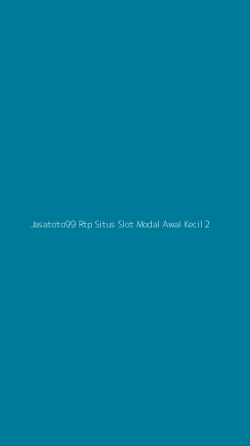 Tampilan Antarmuka Aplikasi Jasatoto99 Rtp Situs Slot Modal Awal Kecil - 2