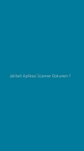 Tampilan Antarmuka Aplikasi Jatibet Aplikasi Scanner Dokumen - 1