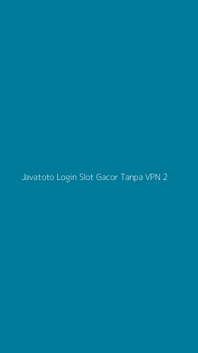 Tampilan Antarmuka Aplikasi Javatoto Login Slot Gacor Tanpa Vpn - 2