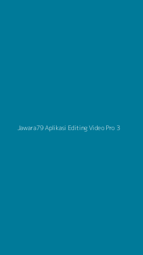 Tampilan Antarmuka Aplikasi Jawara79 Aplikasi Editing Video Pro - 3