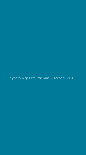 Tampilan Antarmuka Aplikasi Jaytoto Wap Pemutar Musik Terpopuler - 1