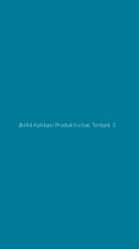 Tampilan Antarmuka Aplikasi Jbl4d Aplikasi Produktivitas Terbaik - 3