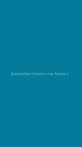 Tampilan Antarmuka Aplikasi Jbl4d Aplikasi Produktivitas Terbaik - 4
