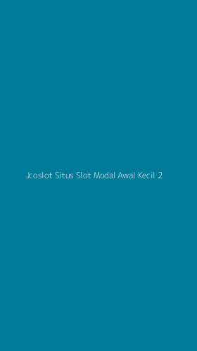 Tampilan Antarmuka Aplikasi Jcoslot Situs Slot Modal Awal Kecil - 2