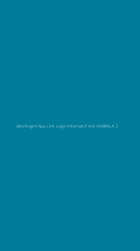 Tampilan Antarmuka Aplikasi Jeboltogell App Link Login Alternatif Anti Nawala - 2