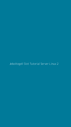Tampilan Antarmuka Aplikasi Jeboltogell Slot Tutorial Server Linux - 2