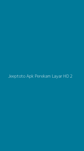 Tampilan Antarmuka Aplikasi Jeeptoto Apk Perekam Layar Hd - 2