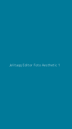 Tampilan Antarmuka Aplikasi Jelitaqq Editor Foto Aesthetic - 1