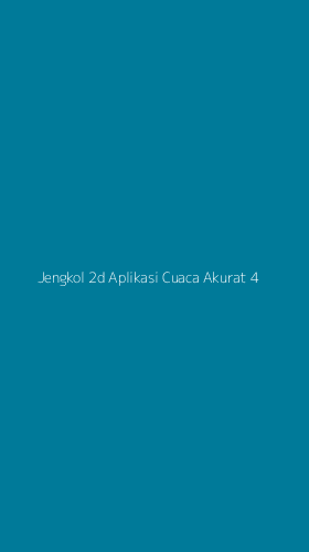 Tampilan Antarmuka Aplikasi Jengkol 2d Aplikasi Cuaca Akurat - 4
