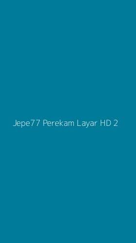 Tampilan Antarmuka Aplikasi Jepe77 Perekam Layar Hd - 2