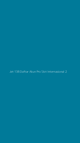 Tampilan Antarmuka Aplikasi Jet 138 Daftar Akun Pro Slot Internasional - 2