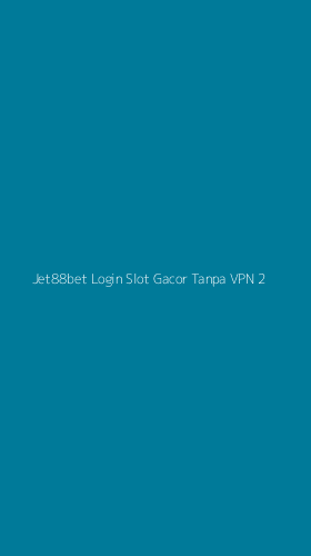 Tampilan Antarmuka Aplikasi Jet88bet Login Slot Gacor Tanpa Vpn - 2
