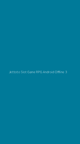 Tampilan Antarmuka Aplikasi Jettoto Slot Game Rpg Android Offline - 3