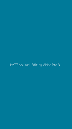 Tampilan Antarmuka Aplikasi Jez77 Aplikasi Editing Video Pro - 3