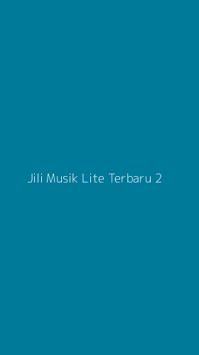 Tampilan Antarmuka Aplikasi Jili Musik Lite Terbaru - 2