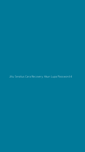 Tampilan Antarmuka Aplikasi Jitu Seratus Cara Recovery Akun Lupa Password - 4