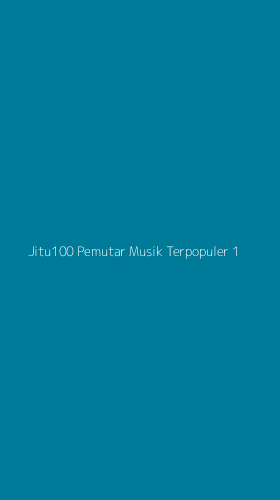 Tampilan Antarmuka Aplikasi Jitu100 Pemutar Musik Terpopuler - 1