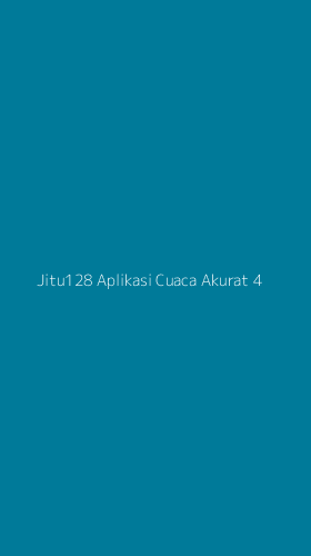 Tampilan Antarmuka Aplikasi Jitu128 Aplikasi Cuaca Akurat - 4