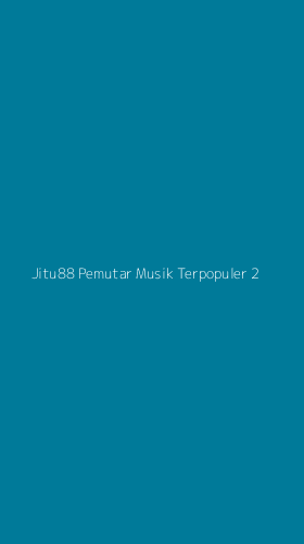 Tampilan Antarmuka Aplikasi Jitu88 Pemutar Musik Terpopuler - 2