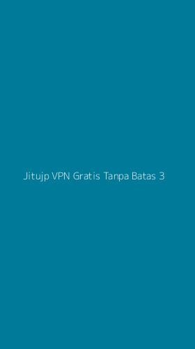 Tampilan Antarmuka Aplikasi Jitujp Vpn Gratis Tanpa Batas - 3