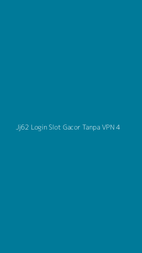 Tampilan Antarmuka Aplikasi Jj62 Login Slot Gacor Tanpa Vpn - 4