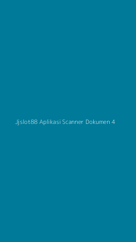 Tampilan Antarmuka Aplikasi Jjslot88 Aplikasi Scanner Dokumen - 4