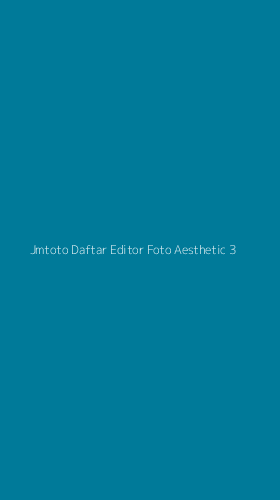 Tampilan Antarmuka Aplikasi Jmtoto Daftar Editor Foto Aesthetic - 3