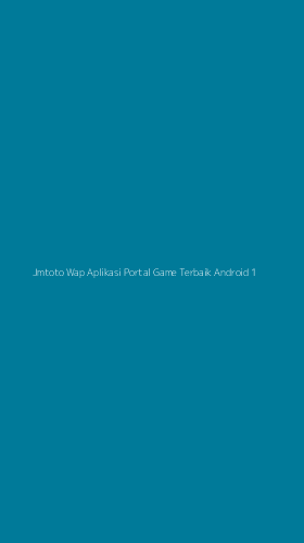 Tampilan Antarmuka Aplikasi Jmtoto Wap Aplikasi Portal Game Terbaik Android - 1