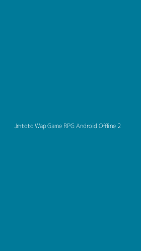 Tampilan Antarmuka Aplikasi Jmtoto Wap Game Rpg Android Offline - 2