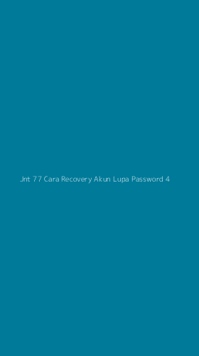 Tampilan Antarmuka Aplikasi Jnt 77 Cara Recovery Akun Lupa Password - 4