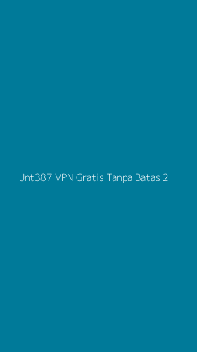 Tampilan Antarmuka Aplikasi Jnt387 Vpn Gratis Tanpa Batas - 2