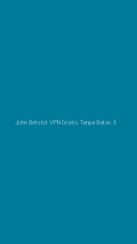 Tampilan Antarmuka Aplikasi John Betslot Vpn Gratis Tanpa Batas - 3