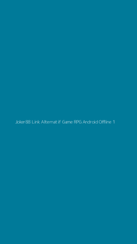 Tampilan Antarmuka Aplikasi Joker88 Link Alternatif Game Rpg Android Offline - 1