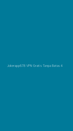 Tampilan Antarmuka Aplikasi Jokerapp678 Vpn Gratis Tanpa Batas - 4