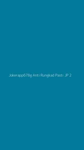 Tampilan Antarmuka Aplikasi Jokerapp678g Anti Rungkad Pasti Jp - 2
