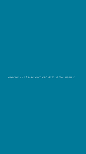 Tampilan Antarmuka Aplikasi Jokerwin777 Cara Download Apk Game Resmi - 2