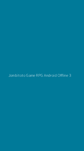 Tampilan Antarmuka Aplikasi Jombitoto Game Rpg Android Offline - 3