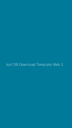 Tampilan Antarmuka Aplikasi Jon138 Download Template Web - 2