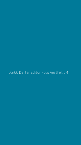 Tampilan Antarmuka Aplikasi Jon66 Daftar Editor Foto Aesthetic - 4
