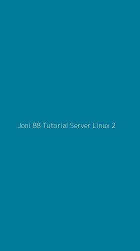 Tampilan Antarmuka Aplikasi Joni 88 Tutorial Server Linux - 2