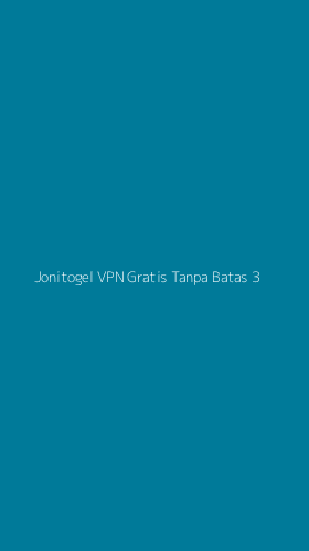 Tampilan Antarmuka Aplikasi Jonitogel Vpn Gratis Tanpa Batas - 3