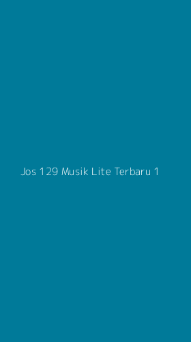Tampilan Antarmuka Aplikasi Jos 129 Musik Lite Terbaru - 1