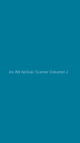 Tampilan Antarmuka Aplikasi Jos Wd Aplikasi Scanner Dokumen - 2