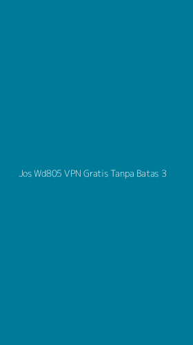 Tampilan Antarmuka Aplikasi Jos Wd805 Vpn Gratis Tanpa Batas - 3