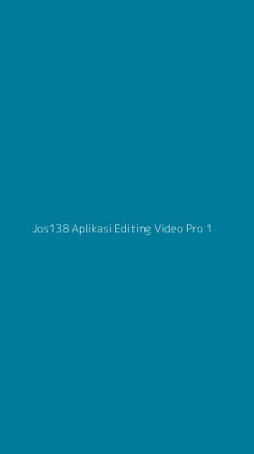 Tampilan Antarmuka Aplikasi Jos138 Aplikasi Editing Video Pro - 1